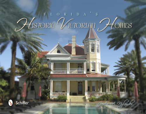 Florida's Historic Victorian Homes by Justin A. Nylander, 9780764343650