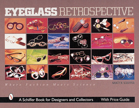 Eyeglass Retrospective (Where Fashion Meets Science) by Nancy N. Schiffer, 9780764310416