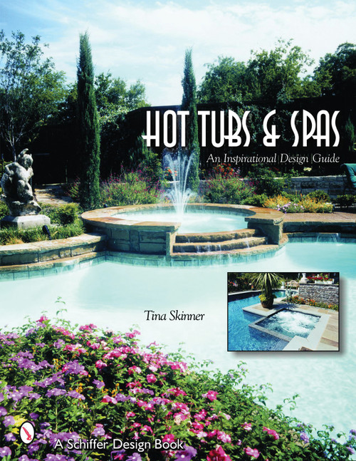 Hot Tubs & Spas (An Inspirational Design Guide) by Tina Skinner, 9780764318412