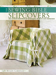 Slip Covers (The Ultimate Resource of Techniques, Projects and Inspirations) by Wendy Gardiner, 9780715330425