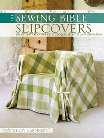 Slip Covers (The Ultimate Resource of Techniques, Projects and Inspirations) by Wendy Gardiner, 9780715330425