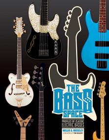The Bass Space (Profiles of Classic Electric Basses) by Willie G. Moseley, Tim Bogert, 9780764355226