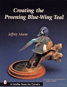 Creating the Preening Blue Wing Teal by Jeffrey Moore, 9780764317941