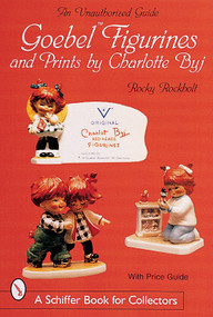 Goebel Figurines & Prints by Charlotte Byj by Rocky Rockholt, 9780764313004