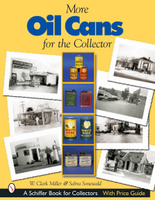 More Oil Cans for the Collector by W. Clark Miller, 9780764317323