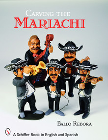 Carving the Mariachi by Ballo Rebora, 9780764331473