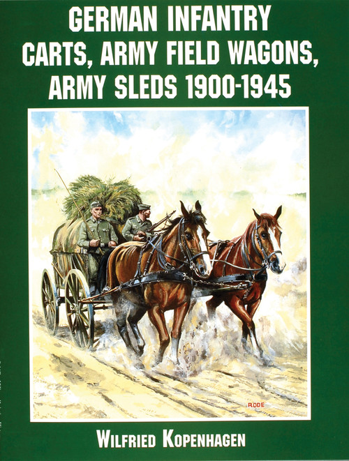 German Infantry Carts, Army Field Wagons, Army Sleds 1900-1945 by Wilfried Kopenhagen, 9780764312731
