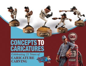 Concepts to Caricatures (Celebrating 25 Years of Caricature Carving) by The Caricature Carvers of America, Sandy Smith, 9780764349775