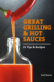 Great Grilling and Hot Sauces (Recipes and Tips) by Ralf Nowak, 9780764348518