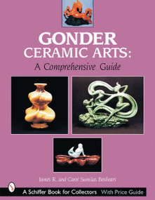 Gonder Ceramic Arts (A Comprehensive Guide) by James R. Boshears, 9780764313233