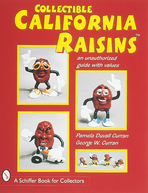 Collectible California Raisins™ (An Unauthorized Guide, with Values) by Pamela Duvall Curran, 9780764304330