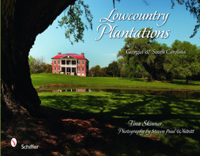 Lowcountry Plantations (Georgia & South Carolina) by Tina Skinner, 9780764334153