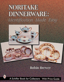 Noritake Dinnerware: Identification Made Easy (Identification Made Easy) by Robin Brewer, 9780764309250