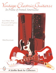 Vintage Electric Guitars (In Praise of Fretted Americana) by William G. Moseley, Jr., 9780764313615