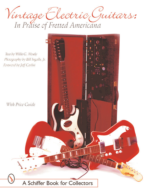 Vintage Electric Guitars (In Praise of Fretted Americana) by William G. Moseley, Jr., 9780764313615