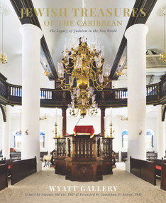 Jewish Treasures of the Caribbean (The Legacy of Judaism in the New World) by Wyatt Gallery, Stanley Mirvis, Jonathan D. Sarna, 9780764350955