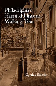 Philadelphia's Haunted Historic Walking Tour by Cynthia Bracelin, 9780764344374