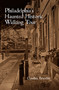 Philadelphia's Haunted Historic Walking Tour by Cynthia Bracelin, 9780764344374