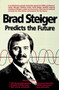 Brad Steiger Predicts the Future by Brad Steiger, 9780914918370