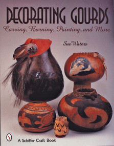 Decorating Gourds (Carving, Burning, Painting) by Sue Waters, 9780764313127