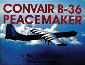 Convair B-36 Peacemaker (A Photo Chronicle) by Meyers K. Jacobsen, 9780764309748