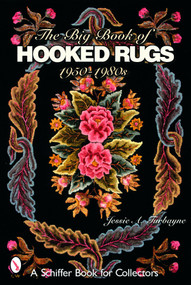 The Big Book of Hooked Rugs (1950-1980s) by Jessie A. Turbayne, 9780764321986