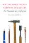 Why We Make Things and Why It Matters (The Education of a Craftsman) by Peter Korn, 9781567925463