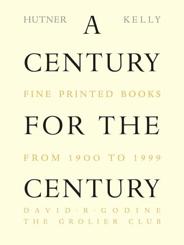 A Century for the Century (Fine Printed Books from 1900 to 1999) by Martin Hutner, Jerry Kelly, 9781567922202