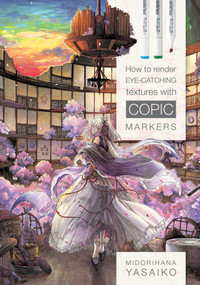 How to Render Eye-Catching Textures with COPIC Markers by Yasaiko Midorihana, 9780764356117
