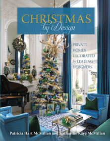 Christmas by Design (Private Homes Decorated by Leading Designers) by Patricia Hart McMillan, Katharine Kaye McMillan, 9780764356544