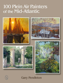 100 Plein Air Painters of the Mid-Atlantic by Gary Pendleton, 9780764346194