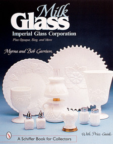 Milk Glass (Imperial Glass Corporation) by Myrna & Bob Garrison, 9780764312625
