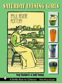 Saturday Evening Girls Paul Revere Pottery by Meg Chalmers, 9780764322273