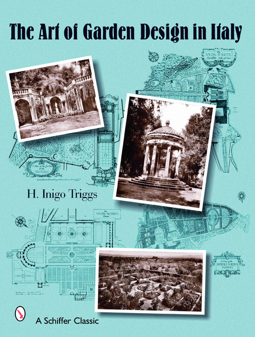 The Art of Garden Design in Italy by H. Inigo Triggs, 9780764326660