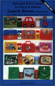 Pictorial Price Guide to Vinyl & Plastic Lunch Boxes & Thermoses by Larry Aikins, 9780895380159