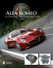 Alfa Romeo: A Century of Innovation (A Century of Innovation) by Schiffer Publishing, Ltd., 9780764340727