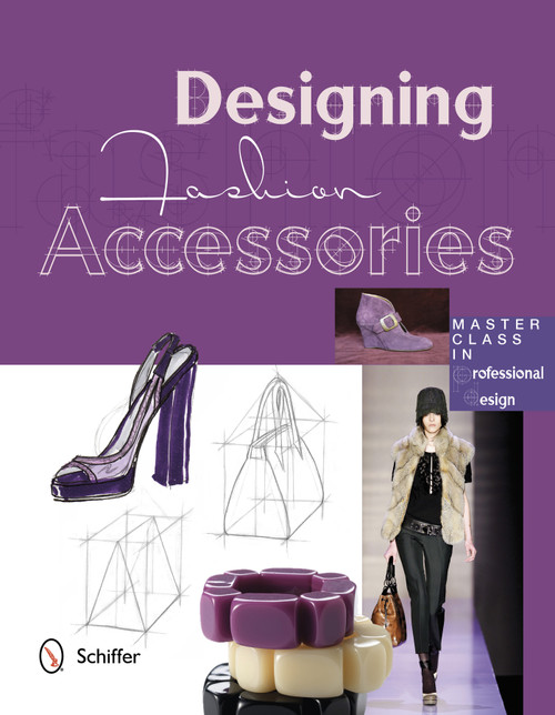 Designing Fashion Accessories (Master Class in Professional Design) by Marta R. Hidalgo, 9780764342158