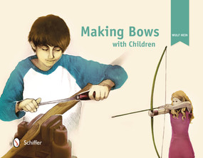 Making Bows with Children by Wulf Hein, 9780764344428