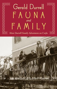 Fauna and Family (More Durrell Family Adventures on Corfu) by Gerald Durrell, 9781567924411