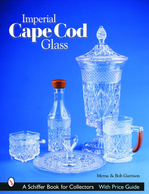 Imperial Cape Cod Glass by Myrna and Bob Garrison, 9780764319532