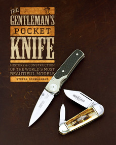 The Gentleman's Pocket Knife (History and Construction of the World's Most Beautiful Models) by Stefan Schmalhaus, 9780764354984