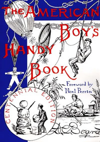 The American Boy's Handy Book (What to Do and How Do It) by Daniel Carter Beard, 9780879234492
