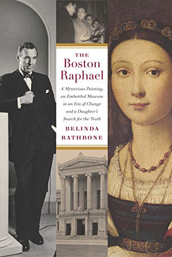 The Boston Raphael (A Mysterious Painting, an Embattled Museum in an Era of Change & a Daughter's Search for the Truth) by Belinda Rathbone, 9781567925227