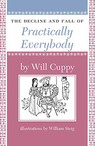 The Decline and Fall of Practically Everybody by Will Cuppy, William Steig, 9781567923773