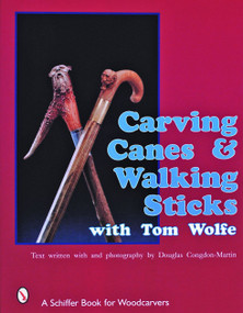 Carving Canes & Walking Sticks with Tom Wolfe by Tom Wolfe, 9780887405877