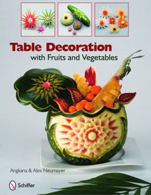 Table Decoration (with Fruits and Vegetables) by Angkana and Alex Neumayer, 9780764335105