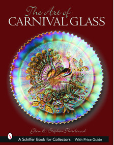 The Art of Carnival Glass by Glen & Stephen Thistlewood, 9780764319631