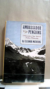 Ambassador to the Penguins (A Naturalist's Year Aboard a Yankee Whaleship) by Eleanor Mathews, 9781567922462