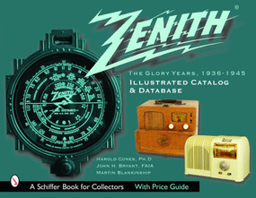 Zenith Radio, The Glory Years, 1936-1945: Illustrated Catalog and Database (Illustrated Catalog and Database) by Harold Cones, 9780764318832
