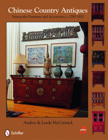 Chinese Country Antiques (Vernacular Furniture and Accessories, c. 1780-1920) by Andrea & Lynde McCormick, 9780764333149